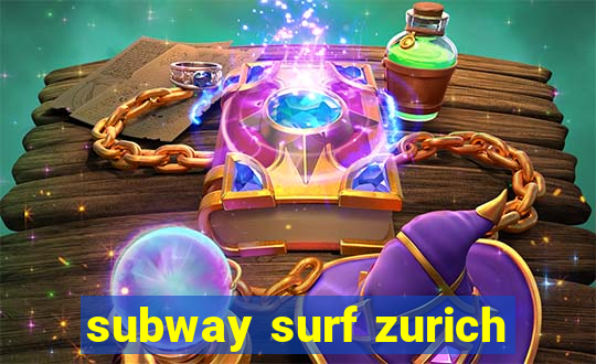 subway surf zurich